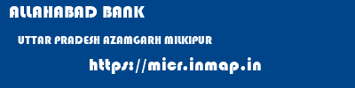 ALLAHABAD BANK  UTTAR PRADESH AZAMGARH MILKIPUR   micr code